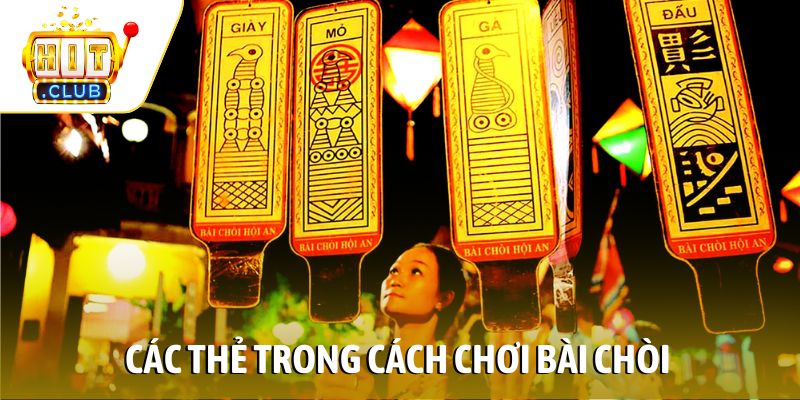 Các thẻ trong cách chơi bài Chòi