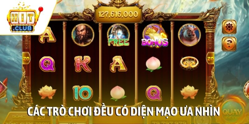 Các trò chơi đều có diện mạo ưa nhìn