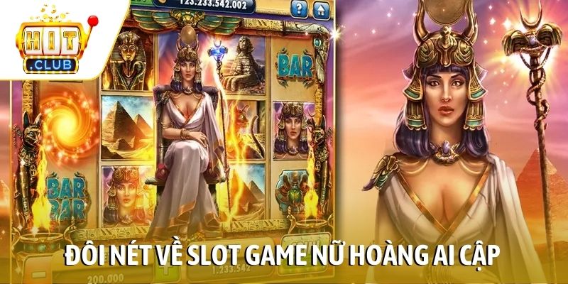 Đôi nét về slot game Nữ Hoàng Ai Cập