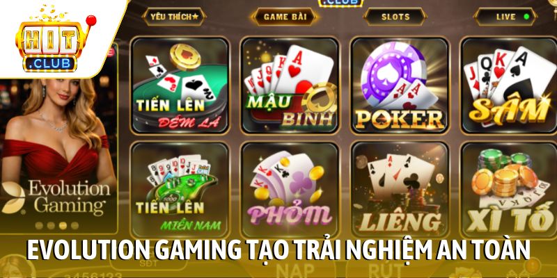Evolution gaming tạo trải nghiệm an toàn