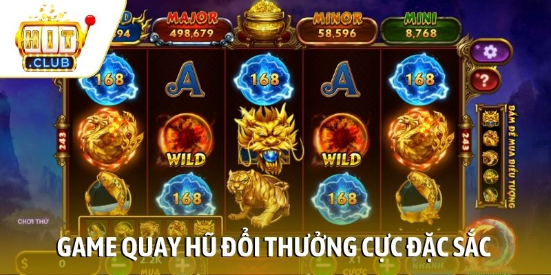 Game quay hũ đổi thưởng cực đặc sắc