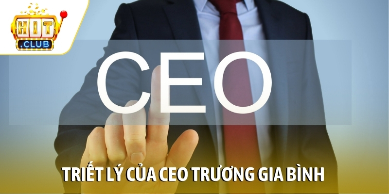 Triết lý của CEO Trương Gia Bình trong điều hành
