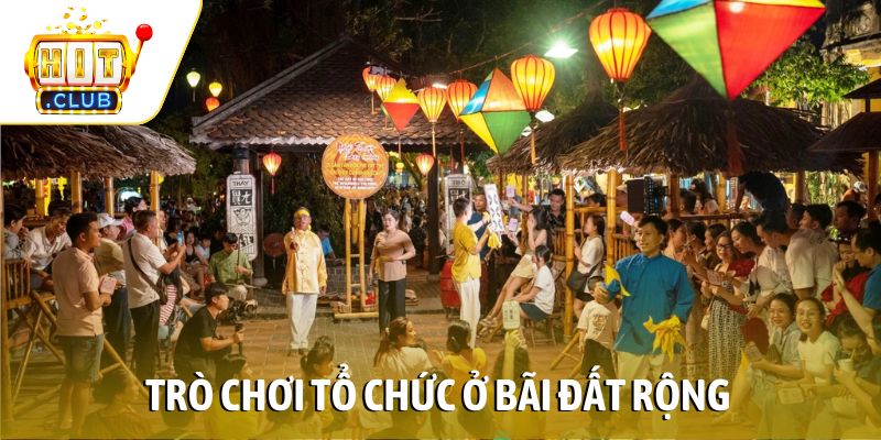 Trò chơi tổ chức ở bãi đất rộng